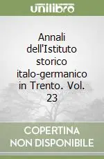 Acquista Ora Annali dell‘Istituto storico italo-germanico in Trento. Vol. 23