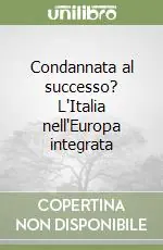 Condannata al successo? L‘Italia nell‘Europa integrata Popolare