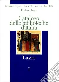 Nuova Collezione Catalogo delle biblioteche d‘Italia. Lazio