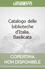 Catalogo delle biblioteche d‘Italia. Basilicata Vendita Finale