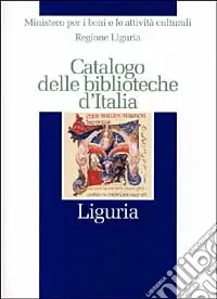 Economico Catalogo delle biblioteche d‘Italia. Liguria