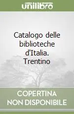 Catalogo delle biblioteche d‘Italia. Trentino Novità