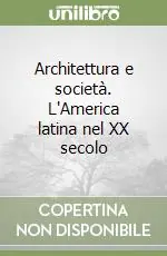 Architettura e società. L‘America latina nel XX secolo Offerta Speciale