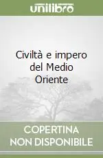 Subito Disponibile Civiltà e impero del Medio Oriente