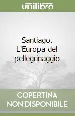 Promo Stagionale Santiago. L‘Europa del pellegrinaggio