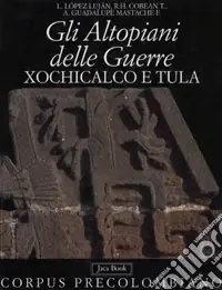 Subito Disponibile Gli altopiani delle guerre. Xochicalco e Tula