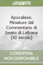 Apocalisse. Miniature dal Commentario di beato di Liébana (XI secolo) Esclusivo