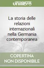 Ultime Pezzi La storia delle relazioni internazionali nella Germania contemporanea