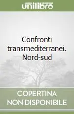 Confronti transmediterranei. Nord-sud Direttamente Dal Produttore