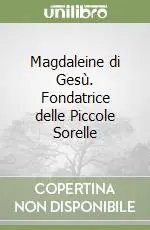 Sconto Magdaleine di Gesù. Fondatrice delle Piccole Sorelle