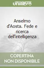 Scelto Dai Clienti Anselmo d‘Aosta. Fede e ricerca dell‘intelligenza