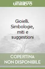 Gioielli. Simbologie, miti e suggestioni Professionale