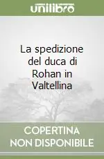 Nuovo Arrivo La spedizione del duca di Rohan in Valtellina