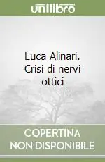 Luca Alinari. Crisi di nervi ottici Promozione Esclusiva