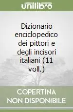 Dizionario enciclopedico dei pittori e degli incisori italiani (11 voll.) Prezzo Basso