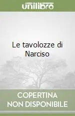Novità Le tavolozze di Narciso
