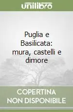 Puglia e Basilicata mura, castelli e dimore Prezzo Ridotto