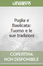 Offerta Speciale Puglia e Basilicata l‘uomo e le sue tradizioni
