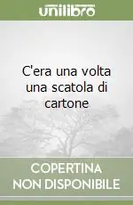C‘era una volta una scatola di cartone Più Venduto