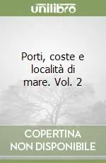 Nuova Collezione Porti, coste e località di mare. Vol. 2
