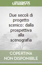 Due secoli di progetto scenico dalla prospettiva alla scenografia Occasione