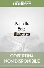 Pastelli. Ediz. illustrata Super Prezzo