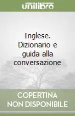 Inglese. Dizionario e guida alla conversazione Nuovo Arrivo