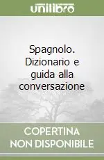 Spagnolo. Dizionario e guida alla conversazione Vendita Finale