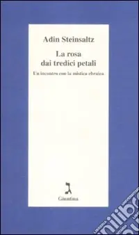 La rosa dai tredici petali. Un incontro con la mistica ebraica Vendita Finale