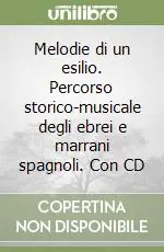Acquista Ora Melodie di un esilio. Percorso storico-musicale degli ebrei e marrani spagnoli. Con CD