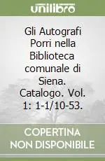 Gli Autografi Porri nella Biblioteca comunale di Siena. Catalogo. Vol. 1 1-1/10-53.1-1/10-53 Acquista Ora