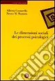 Le dimensioni sociali dei processi psicologici Prezzo Scontato
