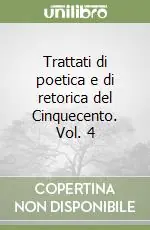 Quantità Limitata Trattati di poetica e di retorica del Cinquecento. Vol. 4