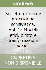Prezzo Di Fabbrica Società romana e produzione schiavistica. Vol. 3 Modelli etici, diritto e trasformazioni sociali