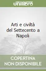 Bestseller Arti e civiltà del Settecento a Napoli