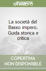 A Buon Prezzo La società del Basso impero. Guida storica e critica