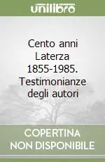 Prezzo Basso Cento anni Laterza 1855-1985. Testimonianze degli autori