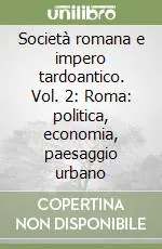 Società romana e impero tardoantico. Vol. 2 Roma politica, economia, paesaggio urbano Prezzo Conveniente