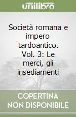 Società romana e impero tardoantico. Vol. 3 Le merci, gli insediamenti Affare