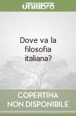 Dove va la filosofia italiana? Offerta Speciale