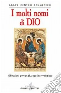 I molti nomi di Dio. Riflessioni per un dialogo interreligioso Vendita Finale