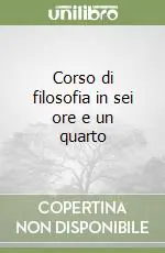 Corso di filosofia in sei ore e un quarto Promozione Esclusiva