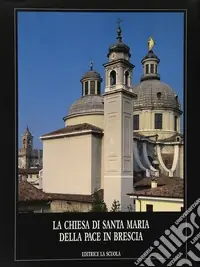 La chiesa di Santa Maria della Pace in Brescia Ultime Pezzi