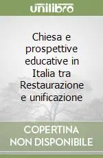 Offerta Lampo Chiesa e prospettive educative in Italia tra Restaurazione e unificazione