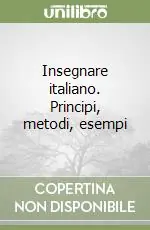 Ultimissimo Modello Insegnare italiano. Principi, metodi, esempi