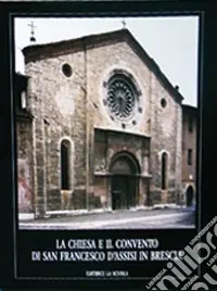 Sconto La chiesa e il convento di San Francesco d‘Assisi in Brescia