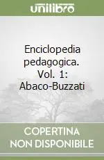 Enciclopedia pedagogica. Vol. 1 Abaco-Buzzati Ordina Subito