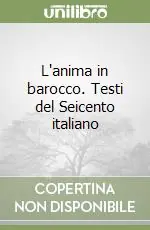 Non Perdere L‘anima in barocco. Testi del Seicento italiano
