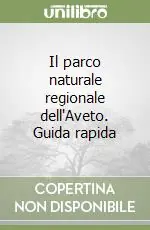 Il parco naturale regionale dell‘Aveto. Guida rapida Novità