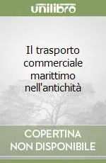 Il trasporto commerciale marittimo nell‘antichità Super Prezzo